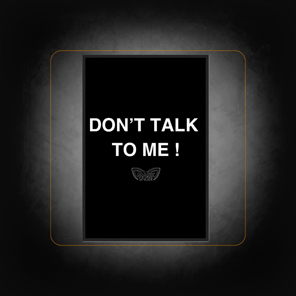 Affiche Personnalisée Don't Talk To Me Mask Singer